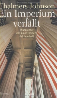 Buchcover: Chalmers Johnson. Ein Imperium verfällt - Wann endet das Amerikanische Jahrhundert?. Karl Blessing Verlag, München, 2000.