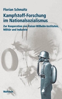 Buchcover: Florian Schmaltz. Kampfstoff-Forschung im Nationalsozialismus - Zur Kooperation von Kaiser-Wilhelm-Instituten, Militär und Industrie.. Wallstein Verlag, Göttingen, 2005.