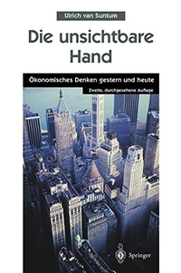 Buchcover: Ulrich van Suntum. Die unsichtbare Hand - Ökonomisches Denken gestern und heute. 2. Auflage. Springer Verlag, Heidelberg, 2001.