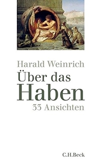 Cover: Harald Weinrich. Über das Haben - 33 Ansichten. C.H. Beck Verlag, München, 2012.