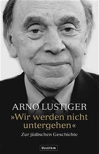 Buchcover: Arno Lustiger. Wir werden nicht untergehen - Zur jüdischen Geschichte. Ullstein Verlag, Berlin, 2002.