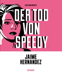 Buchcover: Jaime Hernandez. Love and Rockets: Der Tod von Speedy. Reprodukt Verlag, Berlin, 2016.