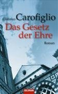 Buchcover: Gianrico Carofiglio. Das Gesetz der Ehre - Roman. Goldmann Verlag, München, 2007.