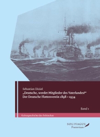 Buchcover: Sebastian Diziol. 'Deutsche, werdet Mitglieder des Vaterlandes!' - Der Deutsche Flottenverein 1898-1934. Zwei Bände. Solivagus Praeteritum, Kiel, 2015.