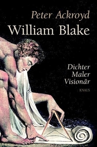 Buchcover: Peter Ackroyd. William Blake - Dichter, Maler, Visionär. Albrecht Knaus Verlag, München, 2001.