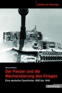 Buchcover: Markus Pöhlmann. Der Panzer und die Mechanisierung des Krieges - Eine deutsche Geschichte 1890 bis 1945. Ferdinand Schöningh Verlag, Paderborn, 2016.