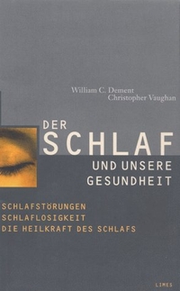 Buchcover: William C. Dement / Christopher Vaughan. Der Schlaf und unsere Gesundheit - Schlafstörungen. Schlaflosigkeit. Die Heilkraft des Schlafs. Limes Verlag, München, 2000.