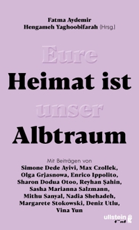 Buchcover: Fatma Aydemir (Hg.) / Hengameh Yaghoobifarah (Hg.). Eure Heimat ist unser Albtraum. Ullstein Verlag, Berlin, 2019.