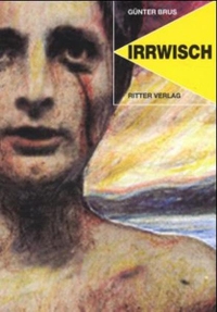 Cover: Günter Brus. Irrwisch - Faksimilierter Reprint der Erstauflage von 1971. Ritter Verlag, Klagenfurt, 2000.