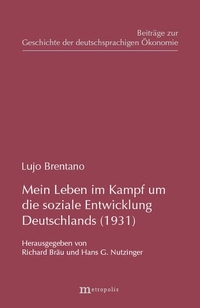 Buchcover: Lujo Brentano. Mein Leben im Kampf um die soziale Entwicklung Deutschlands (1931). Metropolis Verlag, Marburg, 2004.