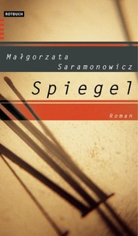 Buchcover: Malgorzata Saramonowicz. Spiegel - Roman. Rotbuch Verlag, Berlin, 2002.