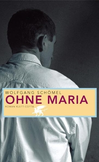 Buchcover: Wolfgang Schömel. Ohne Maria - Roman. Klett-Cotta Verlag, Stuttgart, 2004.