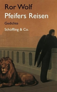 Buchcover: Ror Wolf. Pfeifers Reisen - Gedichte. Schöffling und Co. Verlag, Frankfurt am Main, 2007.