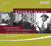 Buchcover: Thomas Mann. Ich habe mich nie für groß gehalten - Die Tagebücher von 1918 bis 1955. 2 CDs. DHV - Der Hörverlag, München, 2008.