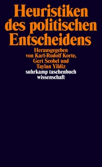 Buchcover: Karl-Rudolf Korte / Gert Scobel / Taylan Yildiz. Heuristiken des politischen Entscheidens. Suhrkamp Verlag, Berlin, 2022.