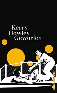 Buchcover: Kelly Howley. Geworfen. Ullstein Verlag, Berlin, 2016.