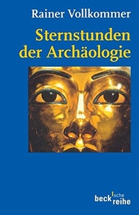 Buchcover: Rainer Vollkommer. Sternstunden der Archäologie. C.H. Beck Verlag, München, 2000.