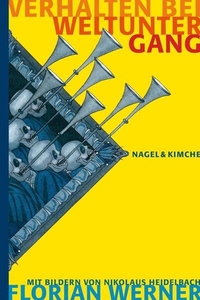 Buchcover: Florian Werner. Verhalten bei Weltuntergang. Nagel und Kimche Verlag, Zürich, 2013.