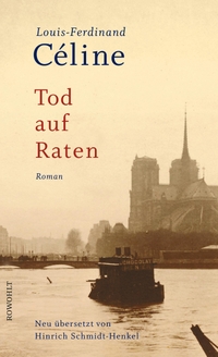 Buchcover: Louis-Ferdinand Celine. Tod auf Raten - Roman. Rowohlt Verlag, Hamburg, 2021.