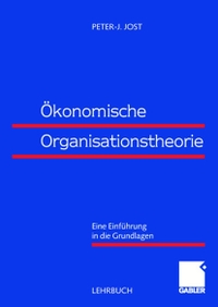 Peter-Jürgen Jost. Ökonomische Organisationstheorie - Eine Einführung in die Grundlagen. Betriebswirtschaftlicher Verlag Dr. Th. Gabler, Wiesbaden, 2000.