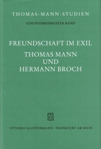 Buchcover: Hermann Broch / Thomas Mann. Freundschaft im Exil - Thomas Mann und Hermann Broch. Vittorio Klostermann Verlag, Frankfurt am Main, 2004.