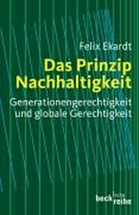 Buchcover: Felix Ekardt. Das Prinzip Nachhaltigkeit - Generationengerechtigkeit und globale Gerechtigkeit. C.H. Beck Verlag, München, 2005.