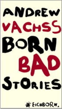 Buchcover: Andrew Vachss. Born Bad - Stories. Eichborn Verlag, Köln, 2002.