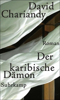 Buchcover: David Chariandy. Der karibische Dämon - Roman. Suhrkamp Verlag, Berlin, 2009.