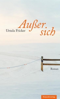 Buchcover: Ursula Fricker. Außer sich - Roman. Rotpunktverlag, Zürich, 2012.