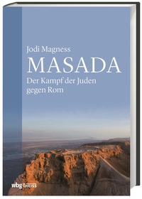 Buchcover: Jodi Magness. Masada - Der Kampf der Juden gegen Rom. Wissenschaftliche Buchgesellschaft, Darmstadt, 2020.