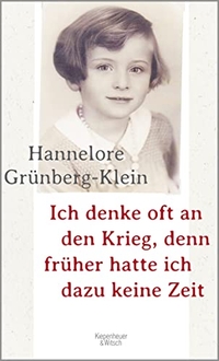 Buchcover: Hannelore Grünberg-Klein. Ich denke oft an den Krieg, denn früher hatte ich dazu keine Zeit. Kiepenheuer und Witsch Verlag, Köln, 2016.