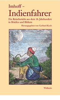 Buchcover: Christoph A. Imhoff. Imhoff - Indienfahrer - Ein Reisebericht aus dem 18. Jahrhundert in Briefen und Bildern. Wallstein Verlag, Göttingen, 2001.
