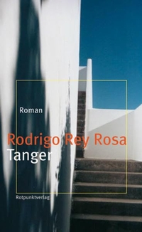 Buchcover: Rodrigo Rey Rosa. Tanger - Roman. Rotpunktverlag, Zürich, 2003.