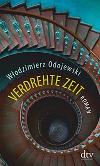 Buchcover: Wlodzimierz Odojewski. Verdrehte Zeit - Roman. dtv, München, 2016.