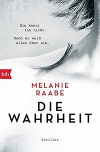 Buchcover: Melanie Raabe. Die Wahrheit - Thriller. btb, München, 2016.