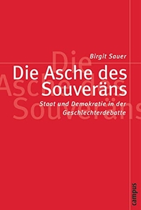Buchcover: Birgit Sauer. Die Asche des Souveräns - Staat und Demokratie in der Geschlechterdebatte. Campus Verlag, Frankfurt am Main, 2001.