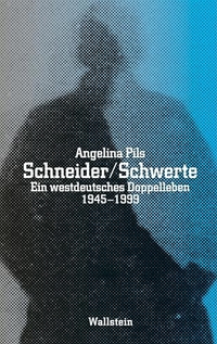 Angelina Pils. Schneider / Schwerte - Ein westdeutsches Doppelleben 1945-1999. Wallstein Verlag, Göttingen, 2026.