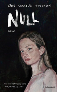 Buchcover: Gine Cornelia Pedersen. Null - Roman. Luftschacht Verlag, Wien, 2021.