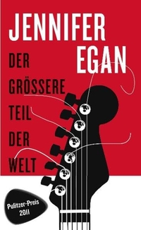 Buchcover: Jennifer Egan. Der größere Teil der Welt. Schöffling und Co. Verlag, Frankfurt am Main, 2012.