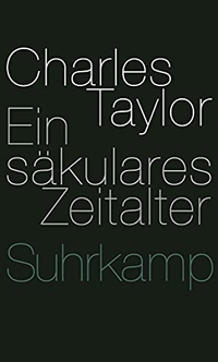 Buchcover: Charles Taylor. Ein säkulares Zeitalter. Suhrkamp Verlag, Berlin, 2009.