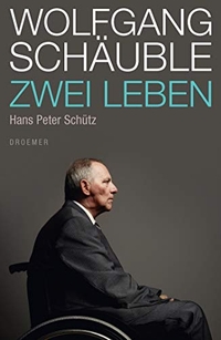 Cover: Hans Peter Schütz. Wolfgang Schäuble - Zwei Leben. Ein Porträt. Droemer Knaur Verlag, München, 2012.