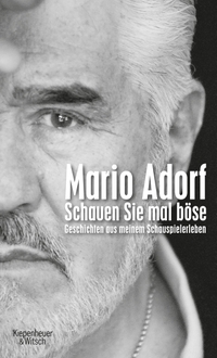 Buchcover: Mario Adorf. Schauen Sie mal böse - Geschichten aus meinem Schauspielerleben. Kiepenheuer und Witsch Verlag, Köln, 2015.