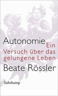 Buchcover: Beate Rössler. Autonomie - Ein Versuch über das gelungene Leben. Suhrkamp Verlag, Berlin, 2017.