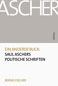 Cover: Ein anderer Blick: Saul Aschers politische Schriften
