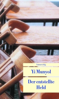 Buchcover: Yi Munyol. Der entstellte Held - Roman. Unionsverlag, Zürich, 2004.