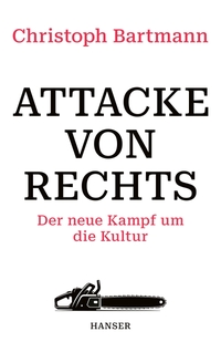 Christoph Bartmann. Attacke von rechts - Der neue Kampf um die Kultur. Carl Hanser Verlag, München, 2026.