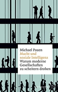Buchcover: Michael Pauen. Macht und soziale Intelligenz - Warum moderne Gesellschaften zu scheitern drohen. S. Fischer Verlag, Frankfurt am Main, 2019.