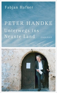 Cover: Fabjan Hafner. Peter Handke - Unterwegs ins neunte Land. Zsolnay Verlag, Wien, 2008.