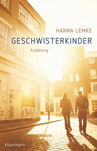 Buchcover: Hanna Lemke. Geschwisterkinder - Erzählung. Antje Kunstmann Verlag, München, 2012.