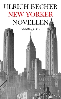 Cover: Ulrich Becher. New Yorker Novellen - Ein Zyklus in drei Nächten. Schöffling und Co. Verlag, Frankfurt am Main, 2020.